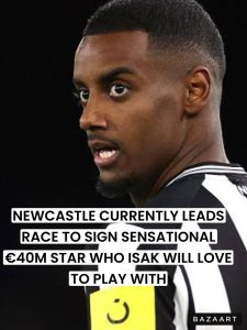 Read more about the article EDDIE HOWE PLEASE GET HIM- Newcastle lead race for sensational £40m star who Isak would love to play with to form deadly partnership that could Terrorize the EPL next season