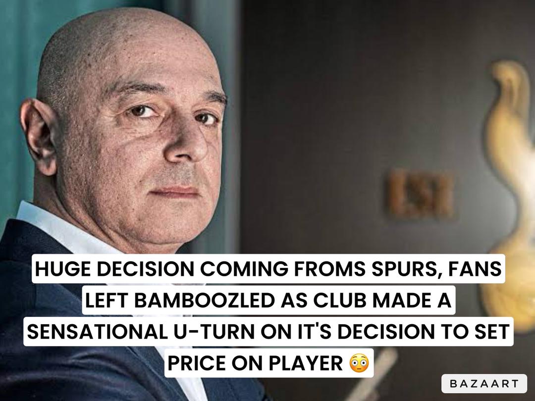 You are currently viewing HUGE DECISION COMING FROMS SPURS, FANS LEFT BAMBOOZLED AS CLUB MADE A SENSATIONAL U-TURN ON IT’S DECISION TO SET PRICE ON PLAYER