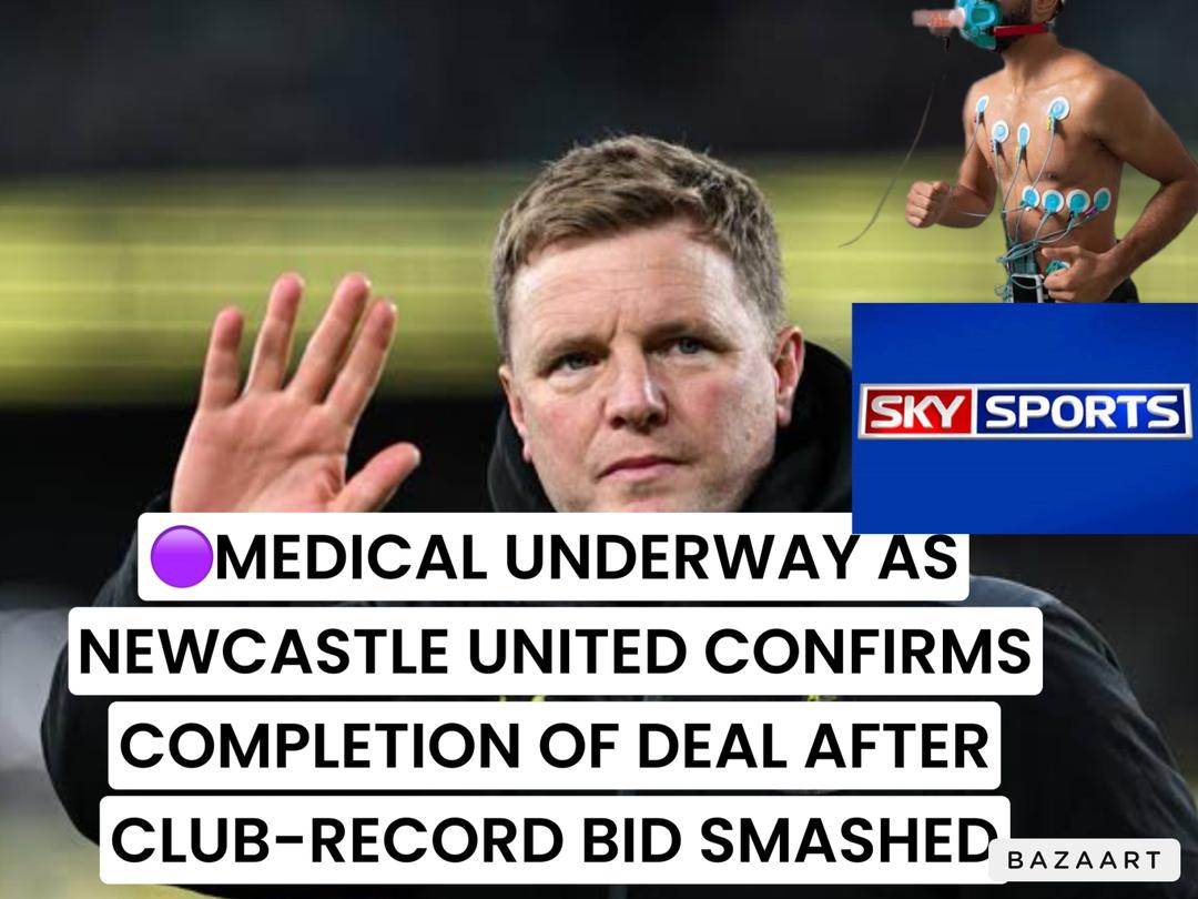 You are currently viewing MEDICAL UNDERWAY AS NEWCASTLE UNITED CONFIRMS COMPLETION OF DEAL AFTER CLUB-RECORD BID SMASHED