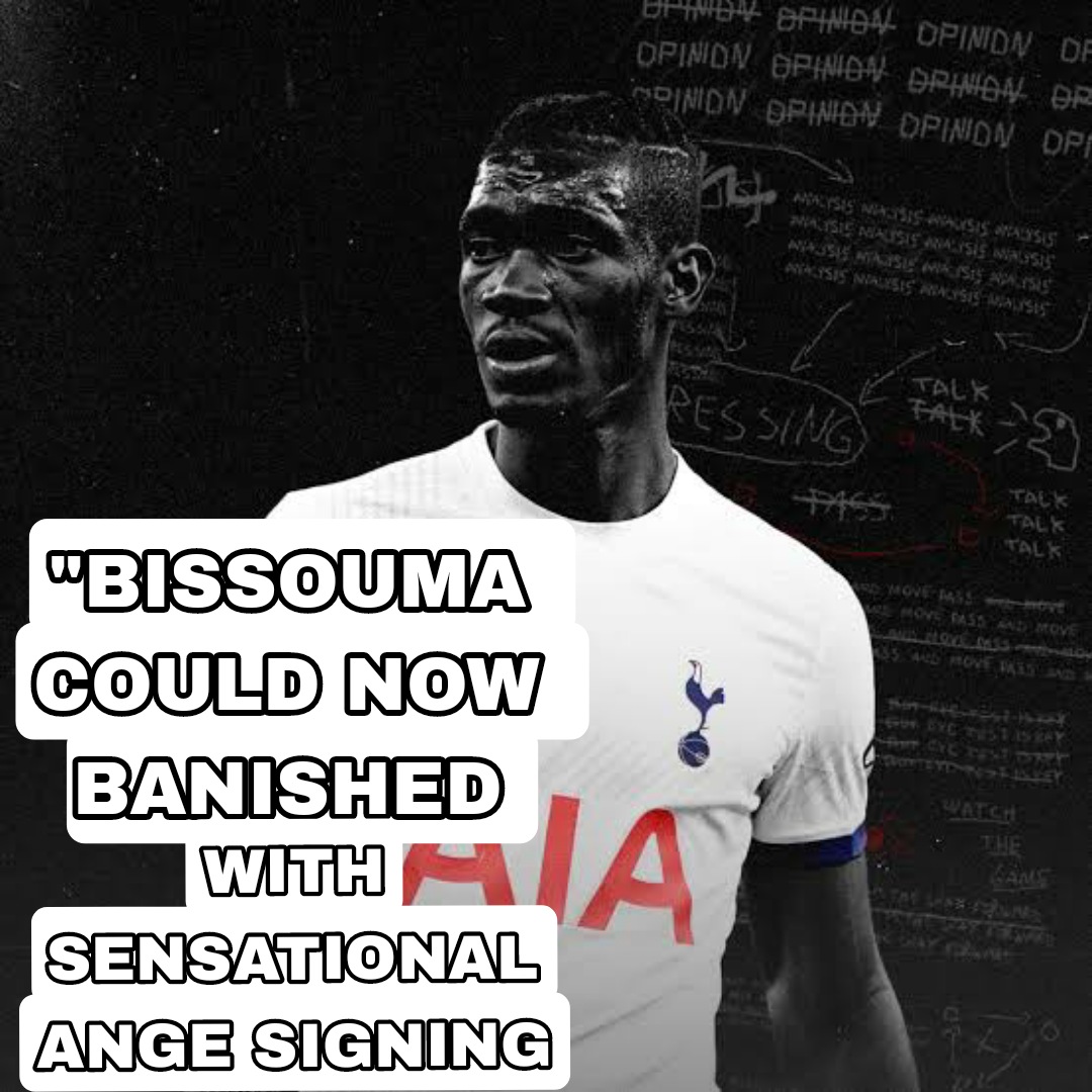 You are currently viewing Eyes wide open as Ange is set to banish Bissouma at Spurs by making new sensational signing