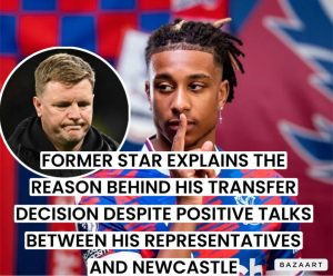 Read more about the article JUST IN- After five-year deal agreed, £50m star explains his transfer decision after Newcastle United hold positive talks with his representatives