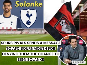 Read more about the article “We are NOT happy with Solanke, we were desperately ready to sign him too”- Furious Spurs rivals Spokesman sends message to AFC after denying them the chance to Sign Solanke before selling him to Tottenham